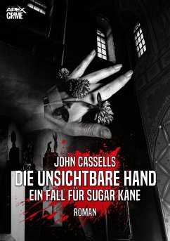 DIE UNSICHTBARE HAND - EIN FALL FÜR SUGAR KANE (eBook, ePUB) - Cassells, John