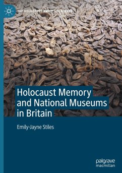 Holocaust Memory and National Museums in Britain - Stiles, Emily-Jayne