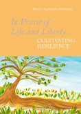 In Praise of Life and Liberty - Cultivating Resilience