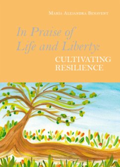 In Praise of Life and Liberty - Cultivating Resilience - Benavent, María Alejandra