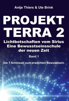 PROJEKT TERRA 2 - Lichtbotschaften vom Sirius - Eine Bewusstseinsschule der neuen Zeit - Thiers, Antje;Brink, Ute