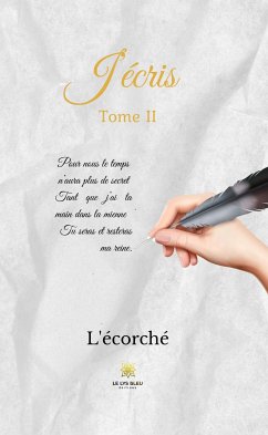 J’écris - Tome II (eBook, ePUB) - L'écorché