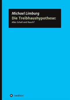 Die Treibhaushypothese: Alles Schall und Rauch? - Limburg, Michael