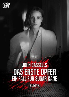 DAS ERSTE OPFER - EIN FALL FÜR SUGAR KANE (eBook, ePUB) - Cassells, John