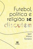 Futebol, política e religião se discutem (eBook, ePUB)