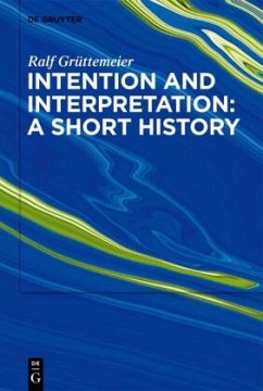 Intention and Interpretation: A Short History - Grüttemeier, Ralf