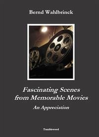 Fascinating Scenes from Memorable Movies – An Appreciation - Wahlbrinck, Bernd