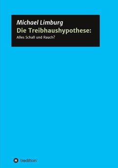 Die Treibhaushypothese: Alles Schall und Rauch? - Limburg, Michael