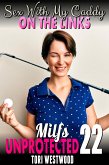Sex With My Caddy On The Links : Milfs Unprotected 22 (eBook, ePUB)