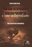 Tratado Escatológico Bíblico-Histórico e suas Interpretações (eBook, ePUB)