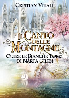 #5 Il Canto delle Montagne - Oltre le Bianche Torri di Nàrta-Gìlen (eBook, ePUB) - Vitali, Cristian