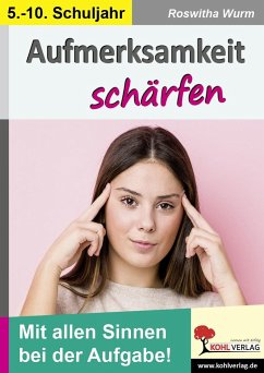 Aufmerksamkeit schärfen / Klasse 5-10 - Wurm, Roswitha