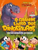 Turma da Mônica - O Grande Livro dos Dinossauros e Outros Animais Pré-Históricos (eBook, ePUB)