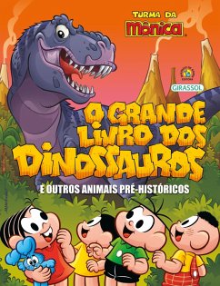 Turma da Mônica - O Grande Livro dos Dinossauros e Outros Animais Pré-Históricos (eBook, ePUB) - Mauricio de