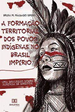 A Formação Territorial dos Povos Indígenas no Brasil Império (eBook, ePUB) - Simões, Bruna M. Machado