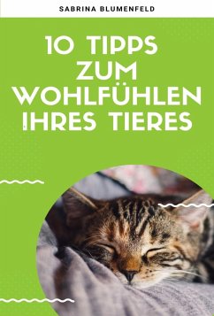10 Tipps zum Wohlfühlen Ihres Tieres (eBook, ePUB) - Kramer, Andre; Blumenfeld, Sabrina