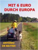 MIT 6 EURO DURCH EUROPA (eBook, ePUB) MIT 6 EURO DURCH EUROPA (eBook, ePUB)