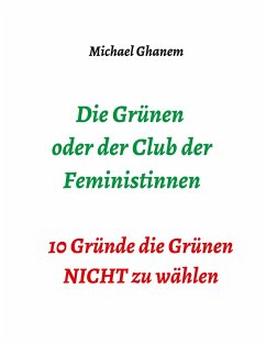 Die Grünen oder der Club der Feministinnen - Ghanem, Michael