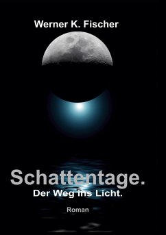 Schattentage - Der Weg ins Licht - Fischer, Werner K.