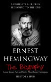 Ernest Hemingway: A Complete Life from Beginning to the End (eBook, ePUB)