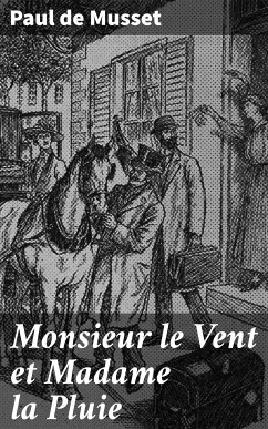 Monsieur le Vent et Madame la Pluie (eBook, ePUB) - Musset, Paul de