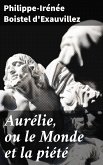 Aurélie, ou le Monde et la piété (eBook, ePUB)