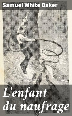 L'enfant du naufrage (eBook, ePUB) - Baker, Samuel White