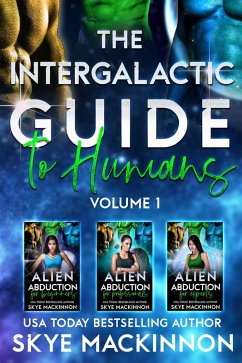 The Intergalactic Guide to Humans: Volume 1: A Hilarious and Steamy Alien Romance Box Set (Alien Abduction for Dummies, #1) (eBook, ePUB) - Mackinnon, Skye