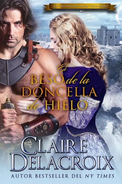 El beso de la doncella de hielo (Las novias del amor verdadero, #3) (eBook, ePUB)