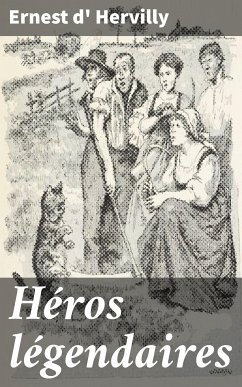 Héros légendaires (eBook, ePUB) - Hervilly, Ernest d'