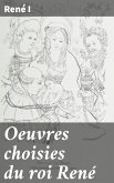 Oeuvres choisies du roi René (eBook, ePUB)