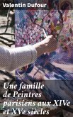 Une famille de Peintres parisiens aux XIVe et XVe siècles (eBook, ePUB)