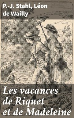 Les vacances de Riquet et de Madeleine (eBook, ePUB) - Stahl, P. -J.; Wailly, Léon de