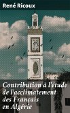 Contribution à l'étude de l'acclimatement des Français en Algérie (eBook, ePUB)