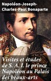 Visites et études de S. A. I. le prince Napoléon au Palais des beaux-arts (eBook, ePUB)