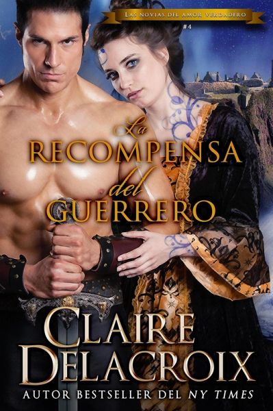 La recompensa del guerrero (Las novias del amor verdadero, #4) (eBook, ePUB) La recompensa del guerrero (Las novias del amor verdadero, #4) (eBook, ePUB)