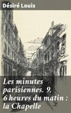 Les minutes parisiennes. 9, 6 heures du matin : la Chapelle (eBook, ePUB)