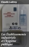 Les Établissements industriels et l'hygiène publique (eBook, ePUB)