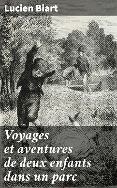 Voyages et aventures de deux enfants dans un parc (eBook, ePUB) - Biart, Lucien