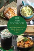 The Irish Cookbook The Ultimate Guide To Irish Classic Recipes And Its History Food (eBook, ePUB)