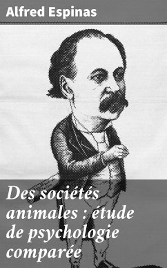 Des sociétés animales : étude de psychologie comparée (eBook, ePUB) - Espinas, Alfred