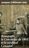 Bonaparte, le Concordat de 1801 et le cardinal Consalvi (eBook, ePUB)