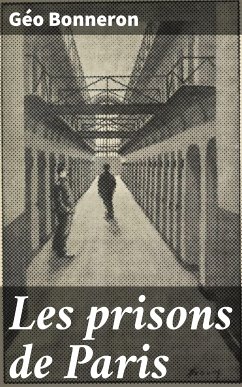 Les prisons de Paris (eBook, ePUB) - Bonneron, Géo