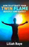 How to Attract Your Twin Flame Quickly and Easily (eBook, ePUB)