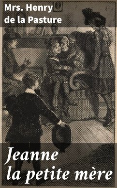 Jeanne la petite mère (eBook, ePUB) - Pasture, Mrs Henry de la