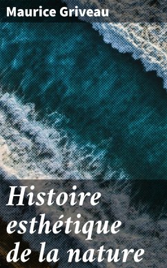 Histoire esthétique de la nature (eBook, ePUB) - Griveau, Maurice