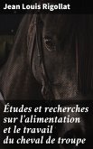 Études et recherches sur l'alimentation et le travail du cheval de troupe (eBook, ePUB)