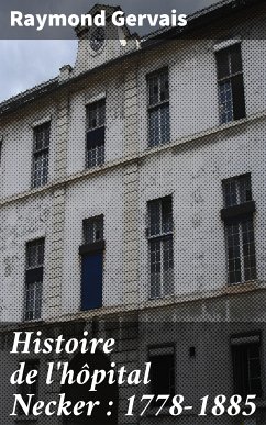 Histoire de l'hôpital Necker : 1778-1885 (eBook, ePUB) - Gervais, Raymond