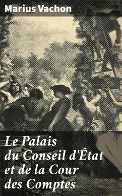 Le Palais du Conseil d'État et de la Cour des Comptes (eBook, ePUB) - Vachon, Marius