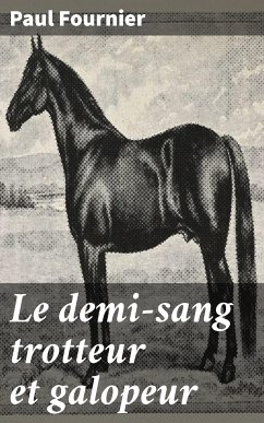 Le demi-sang trotteur et galopeur (eBook, ePUB) - Fournier, Paul